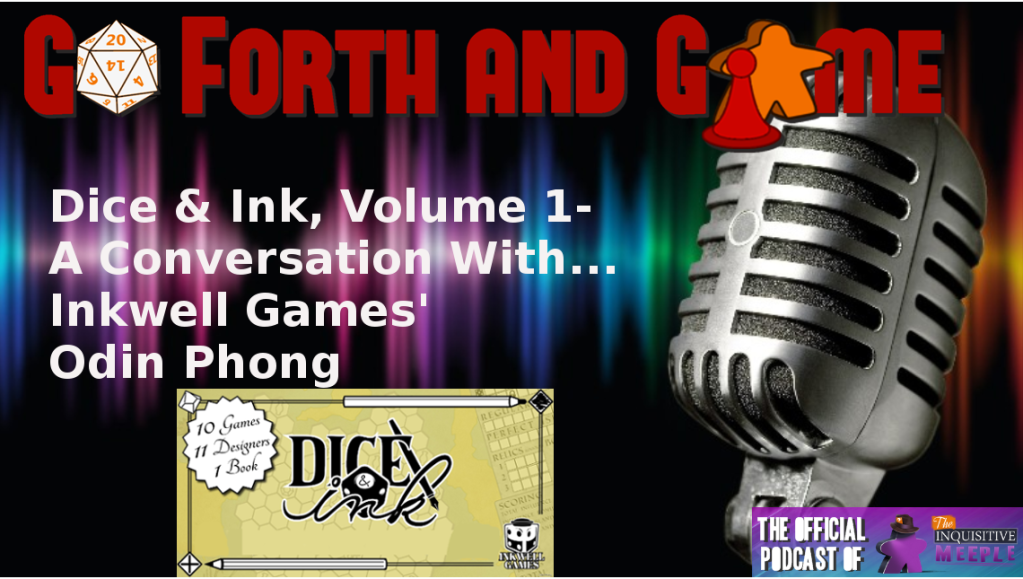 Dice & Ink, Volume 1 – A Conversation With…Inkwell Games’ Odin Phong