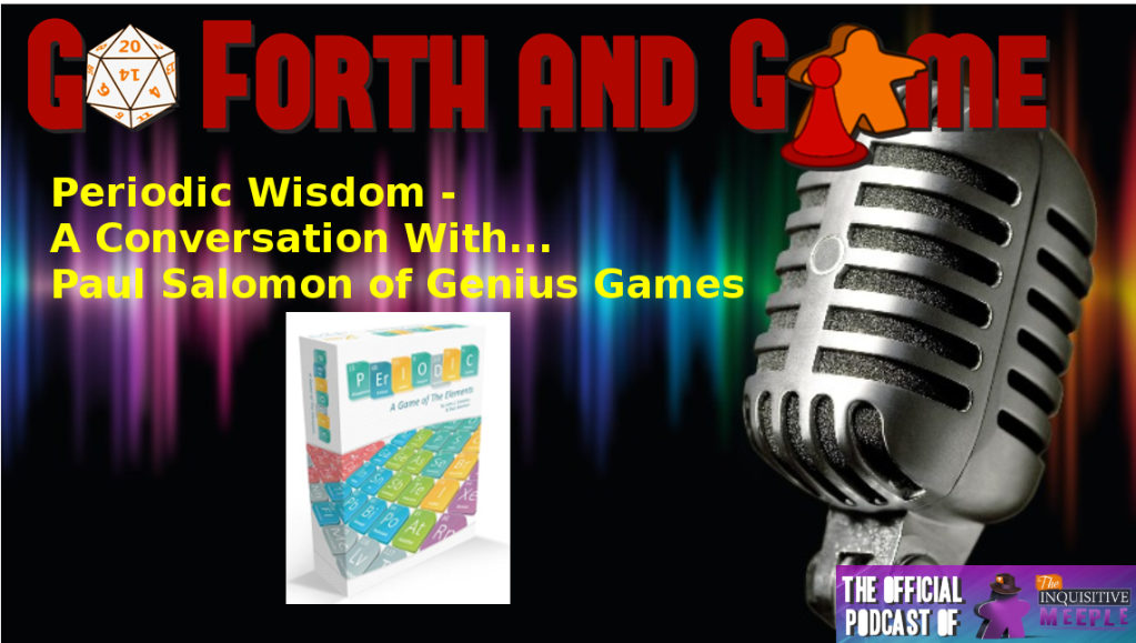Periodic Wisdom – A Conversation With…Paul Salomon of Genius Games