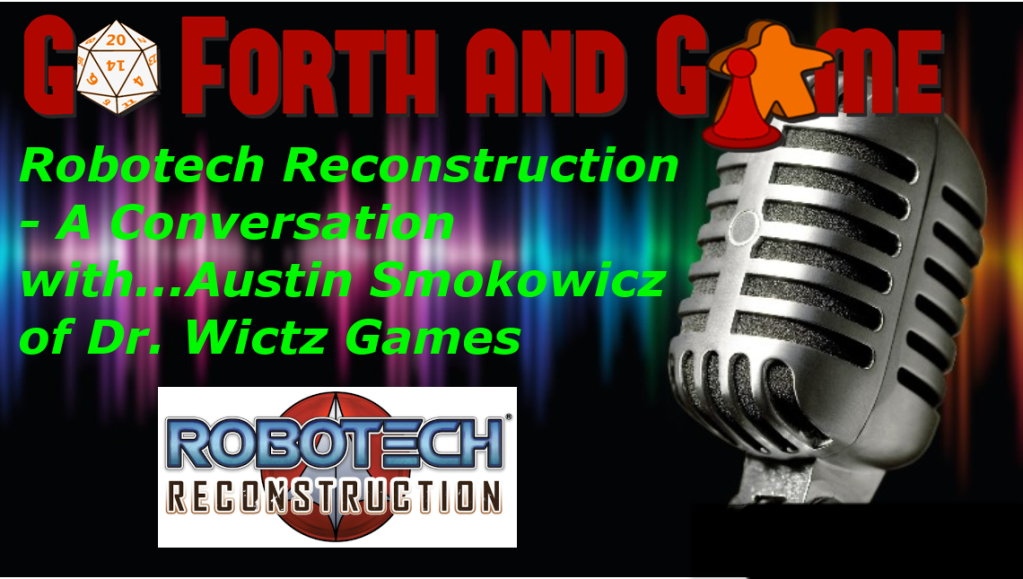 ReWind: Robotech Reconstruction – A Conversation with…Austin Smokowicz of Dr. Wictz Games